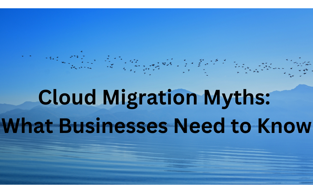 cloudxshift consulting Cloud Migration Myths Debunked What Businesses Need to Know