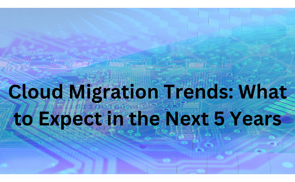 cloudxshift consulting Cloud Migration Trends What to Expect in the Next 5 Years